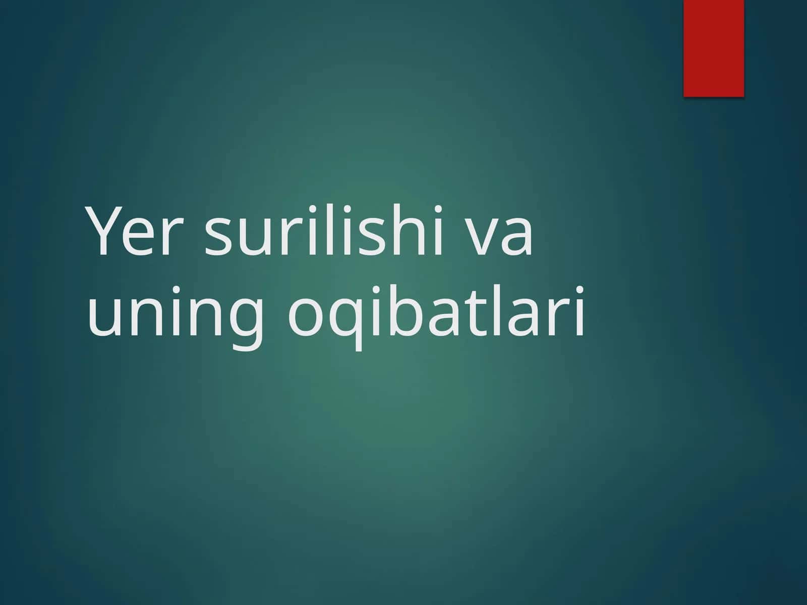 Yer surilishi va uning oqibatlari 1