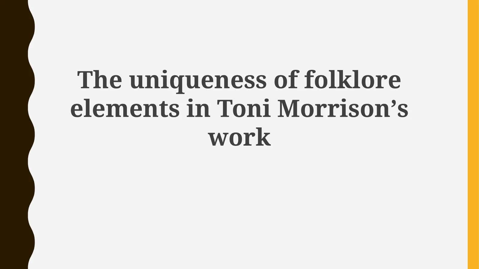 Folklore's Echoes: Defining Identity and Memory in Morrison's Novels 1