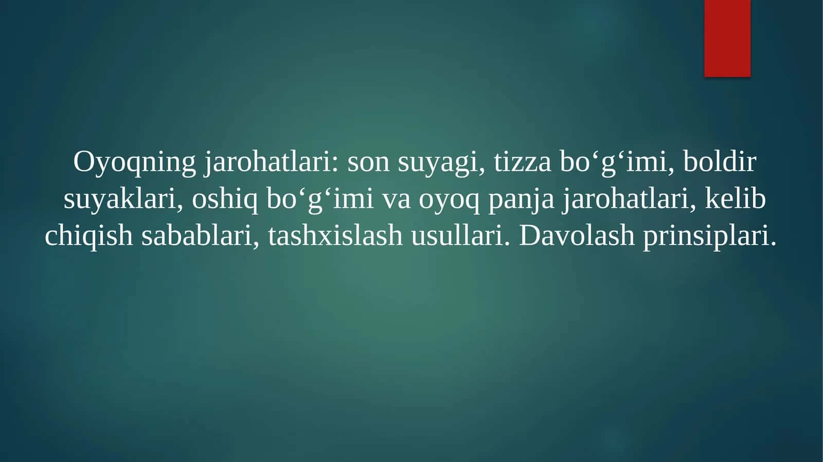 Oyoqning jarohatlari: sonsuyagi, tizzabo‘g‘imi, boldirsuyaklari, oshiqbo‘g‘imi va oyoq panjasi jarohatlari, kelib chiqish sabablari, tashxislash usullari. Davolash prinsiplari 1