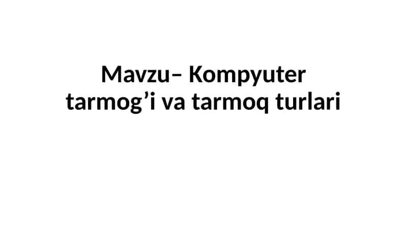 Kompyuter tarmog’i va tarmoq turlari 1