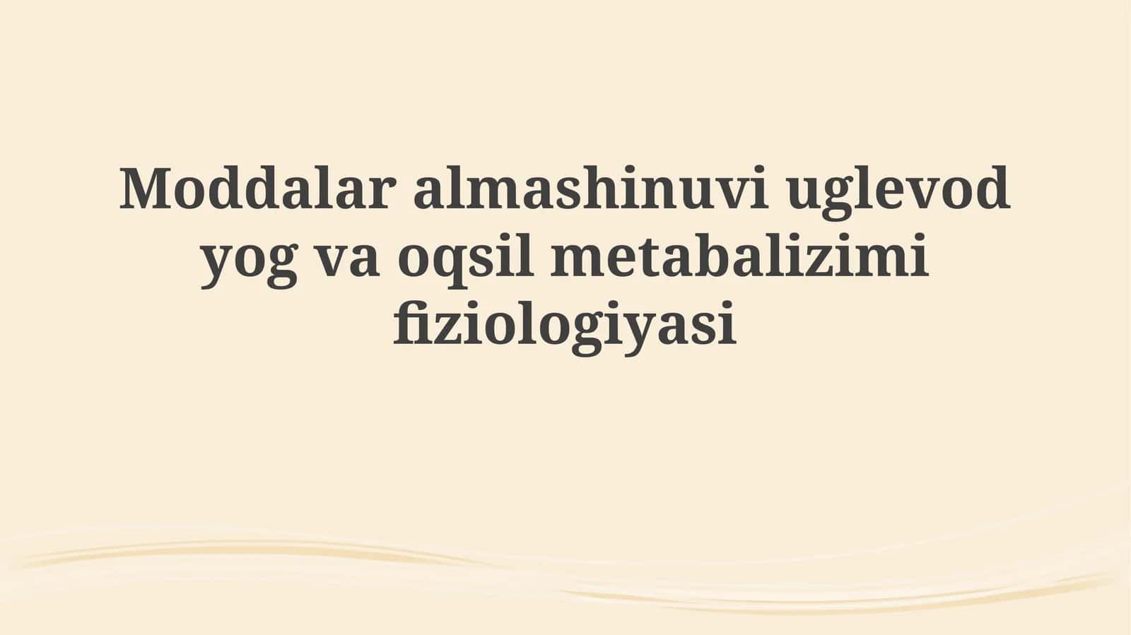 Moddalar almashinuvi: uglevodlar, yog' va oqsil metabolizmi 1