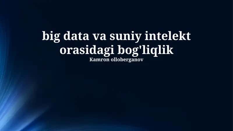 Katta Ma'lumotlar va Sun'iy Intellekt orasidagi bog'liqlik 1