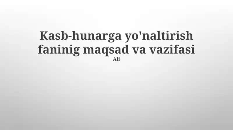 Kasb-hunarga yo'naltirish faninig maqsad va vazifasi 1