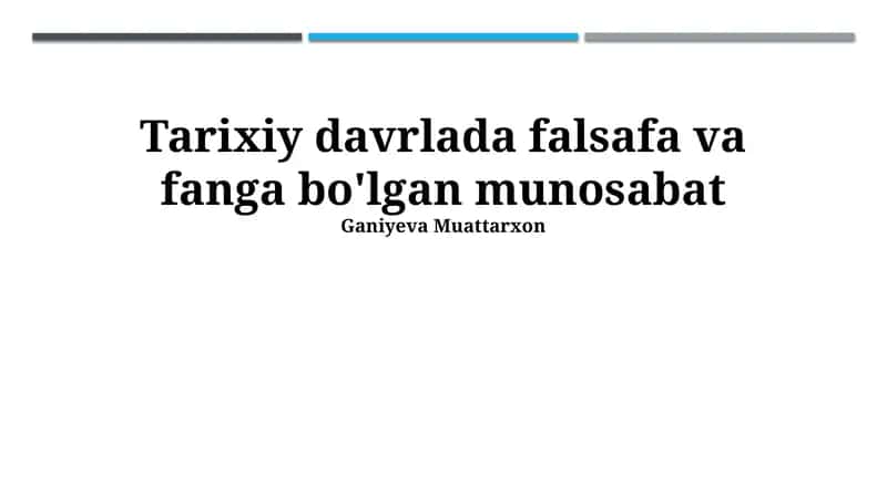 Tarixiy davrlada falsafa va fanga bo'lgan munosabat 1