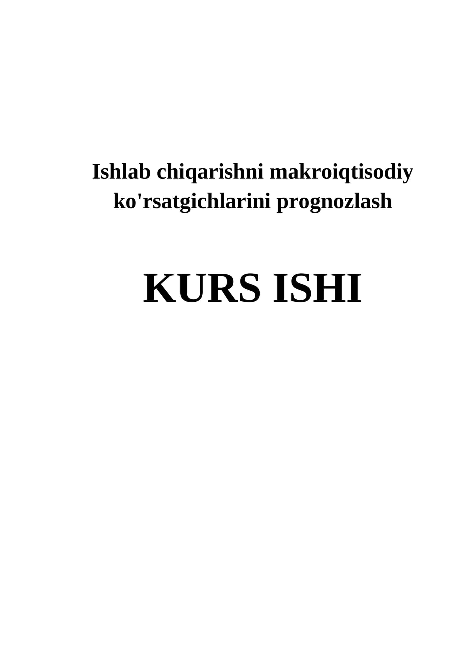 Ishlab chiqarishni makroiqtisodiy ko'rsatgichlarini prognozlash 1