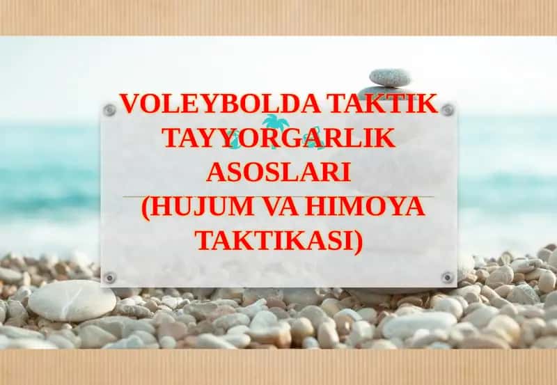 VOLEYBOLDA TAKTIKTAYYORGARLIK ASOSLARI(HUJUM VA HIMOYA TAKTIKASI) 1