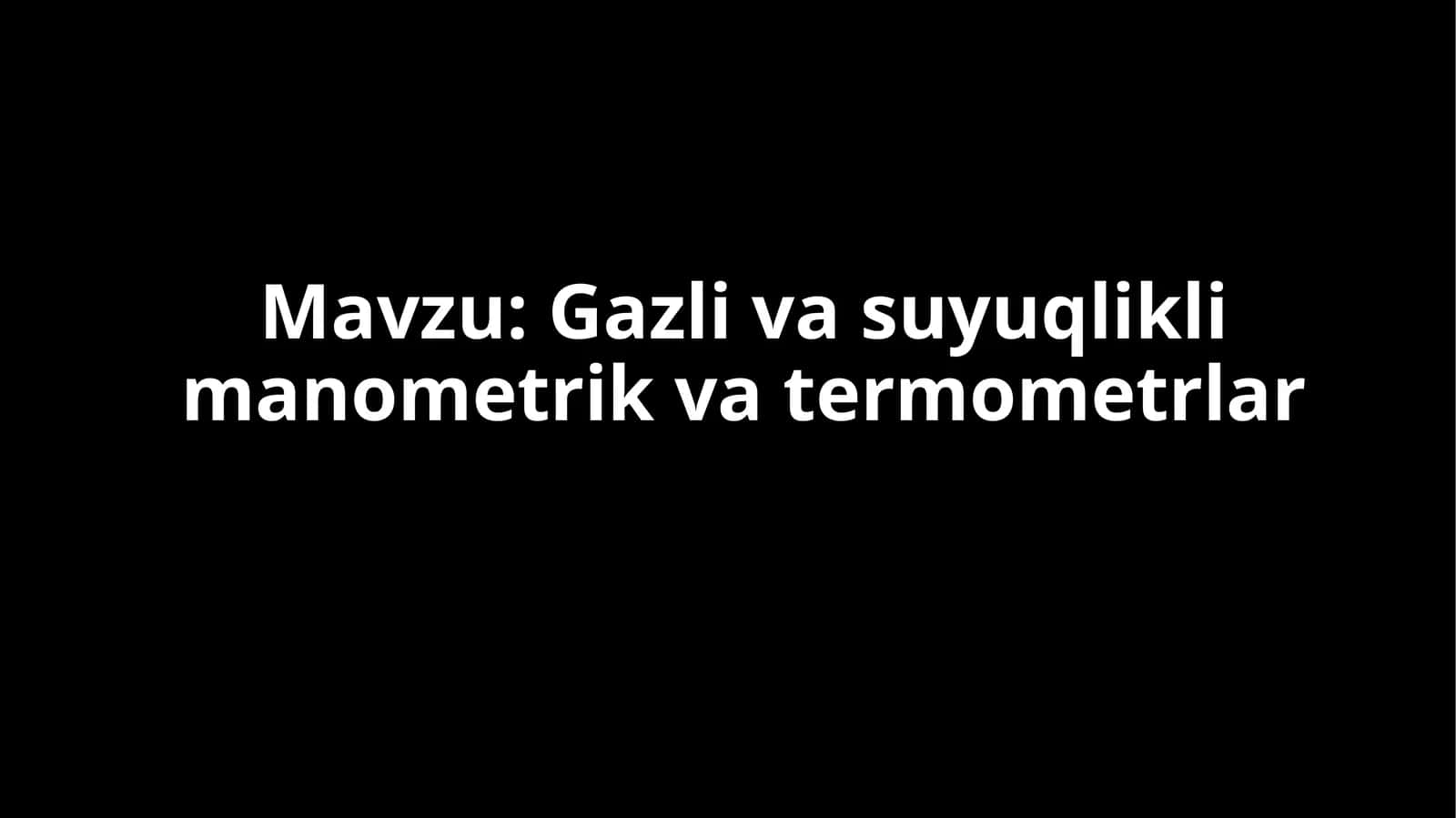 Gazli va suyuqlikli manometrik va termometrlar 1
