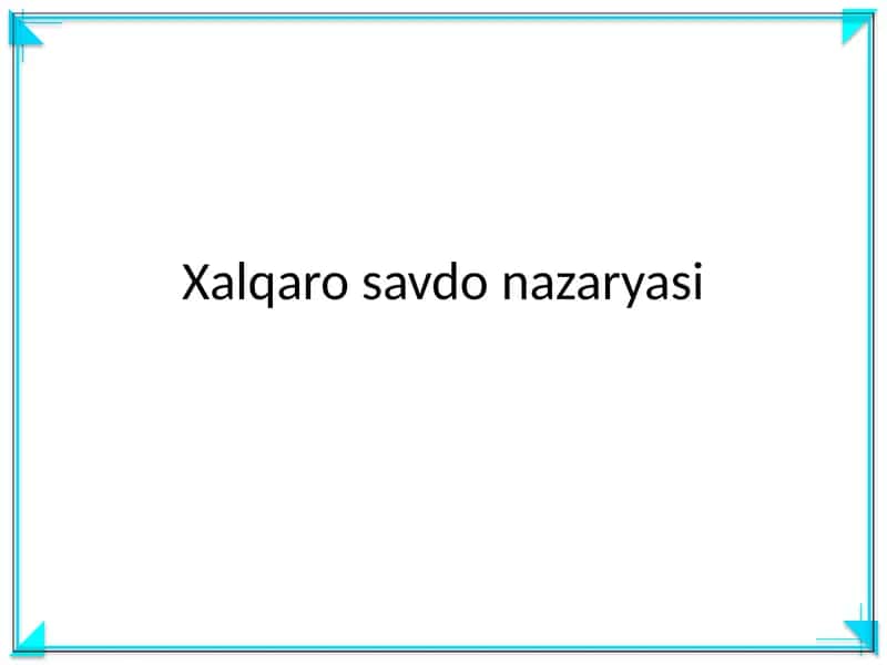 Xalqaro savdo nazaryasi 1