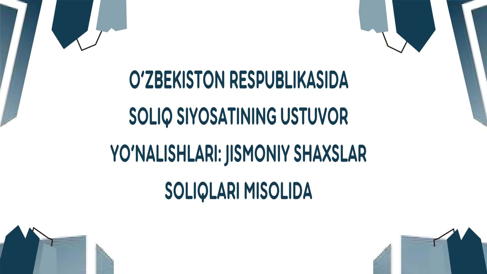 O'zbekiston Respublikasida soliq siyosatining ustuvor yo'nalishlari. Jismoniy shaxslar soliqlari misolida 1