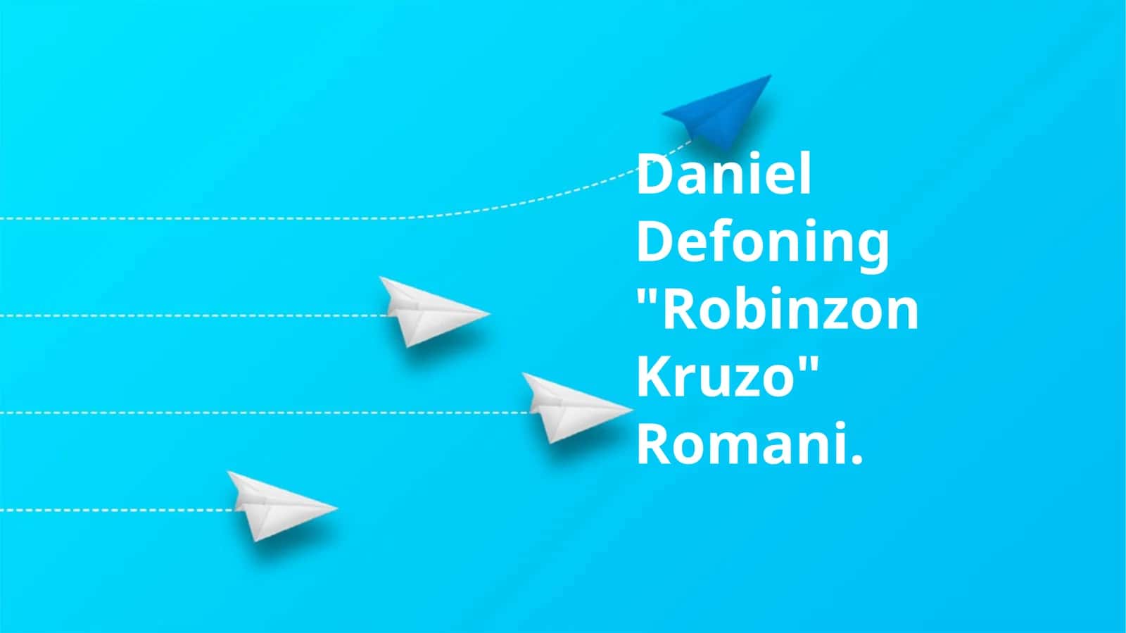 Daniel Defoning "Robinzon Kruzo" Romani 1