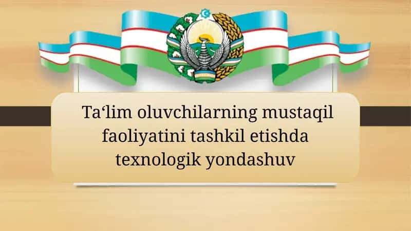 Taʻlim oluvchilarning mustaqil faoliyatini tashkil etishda texnologik yondashuv 1