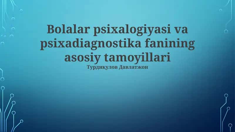 Bolalar psixalogiyasi va psixadiagnostika fanining asosiy tamoyillari 1