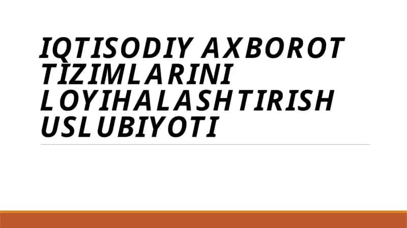 IQTISODIY AXBOROT TIZIMLARINI LOYIHALASHTIRISH USLUBIYOTI 1