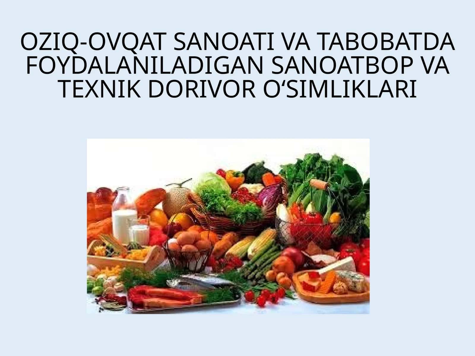 OZIQ-OVQAT SANOATI VA TABOBATDA FOYDALANILADIGAN SANOATBOP VA TEXNIK DORIVOR O‘SIMLIKLARI 1