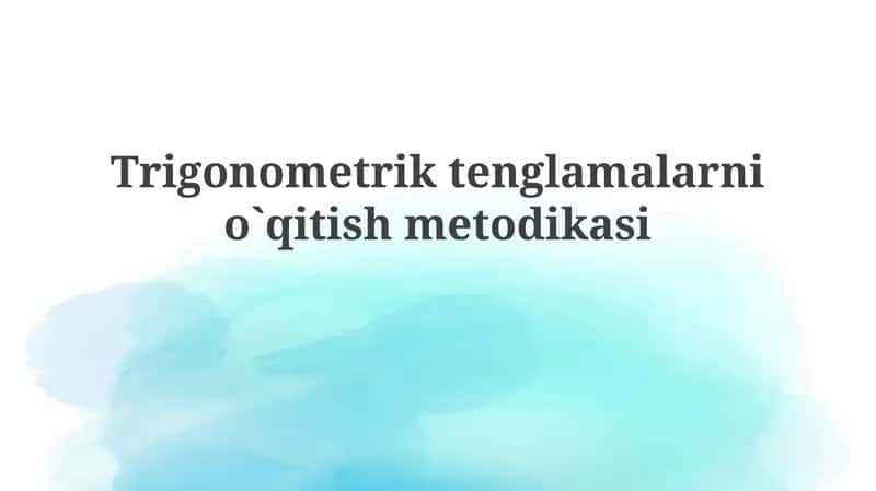 Trigonometriktenglamalarnio`qitishmetodikasi 1
