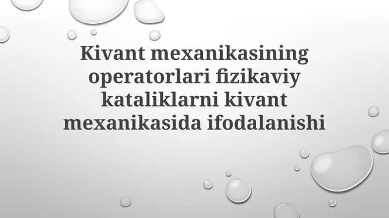 Kivantmexanikasining operatorlari va fizikaviykataliklar 1