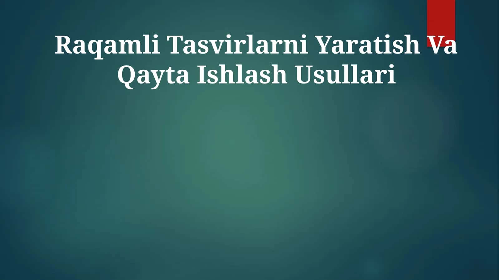 Raqamli Tasvirlarni Yaratish Va Qayta Ishlash Usullari 1