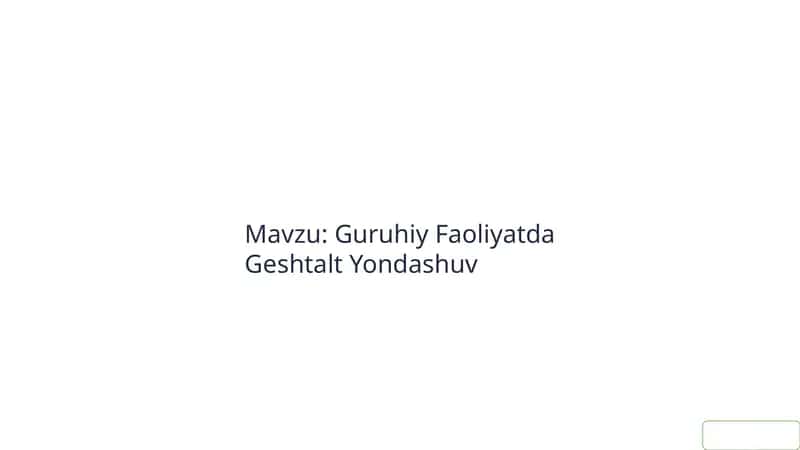 : Guruhiy Faoliyatda Geshtalt Yondashuv 1