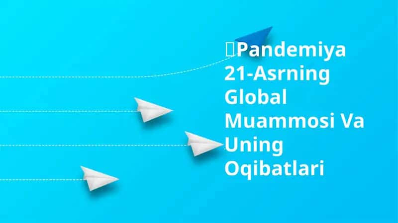 Pandemiya 21-Asrning Global Muammosi Va Uning Oqibatlari 1