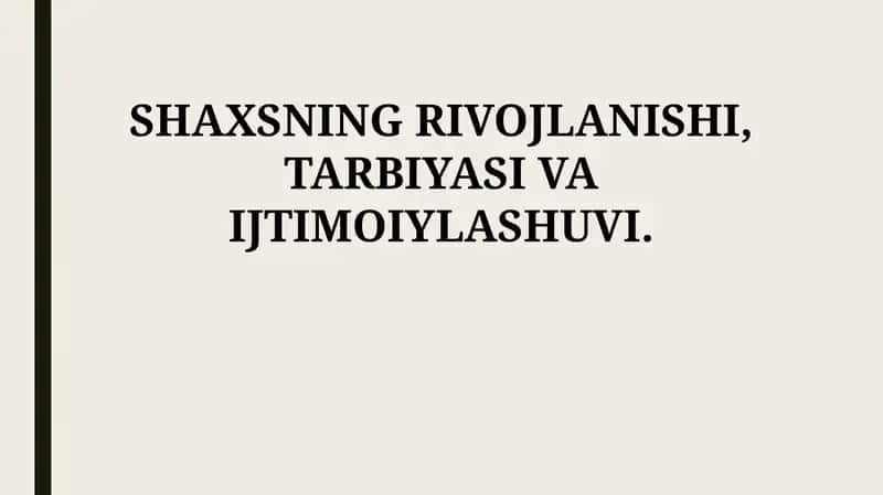 Shaxsnig rivojlanishi, tarbiyasi va ijtimoiylashuvi 1