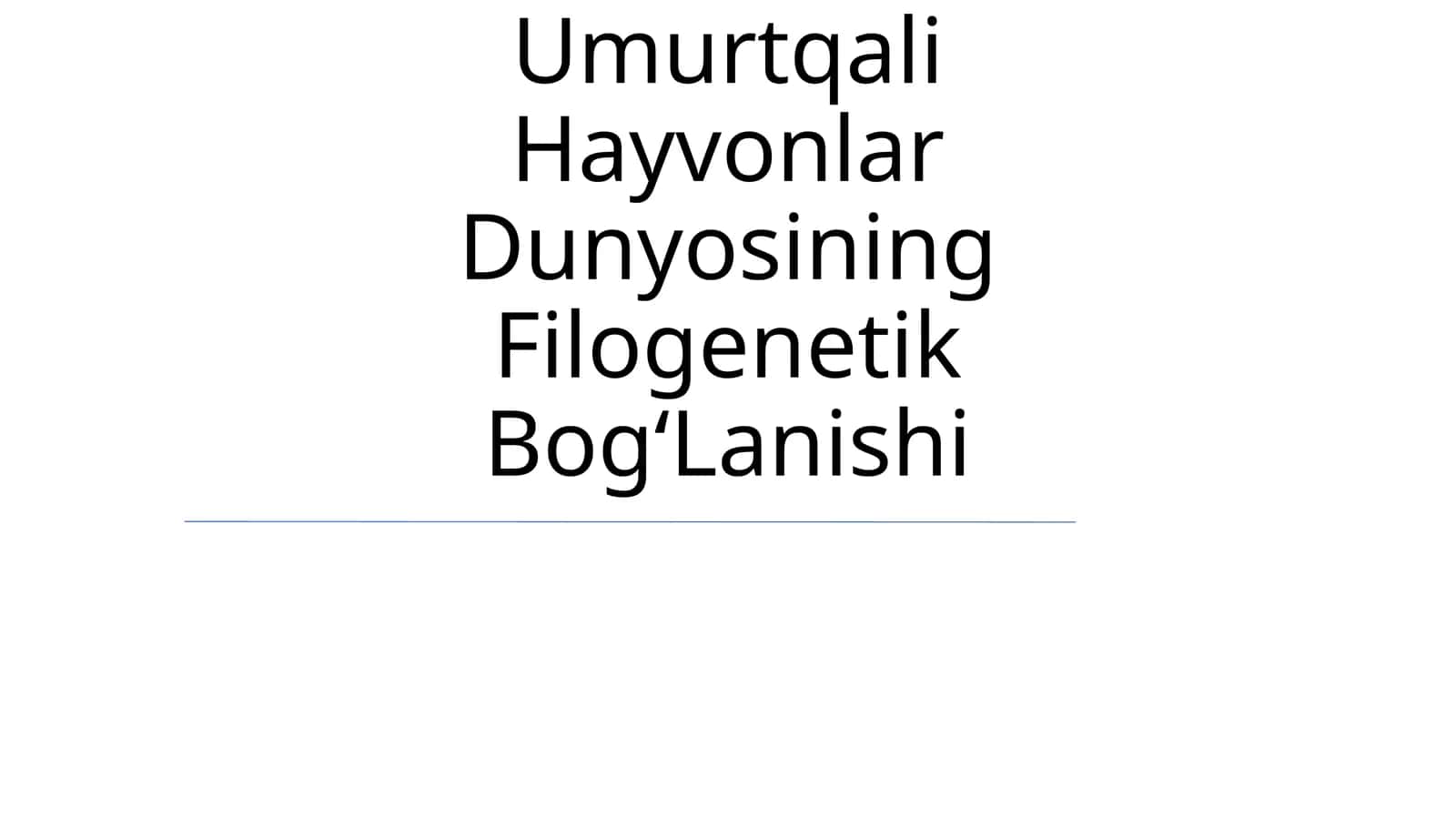 Umurtqali Hayvonlar Dunyosining Filogenetik Bog‘Lanishi 1