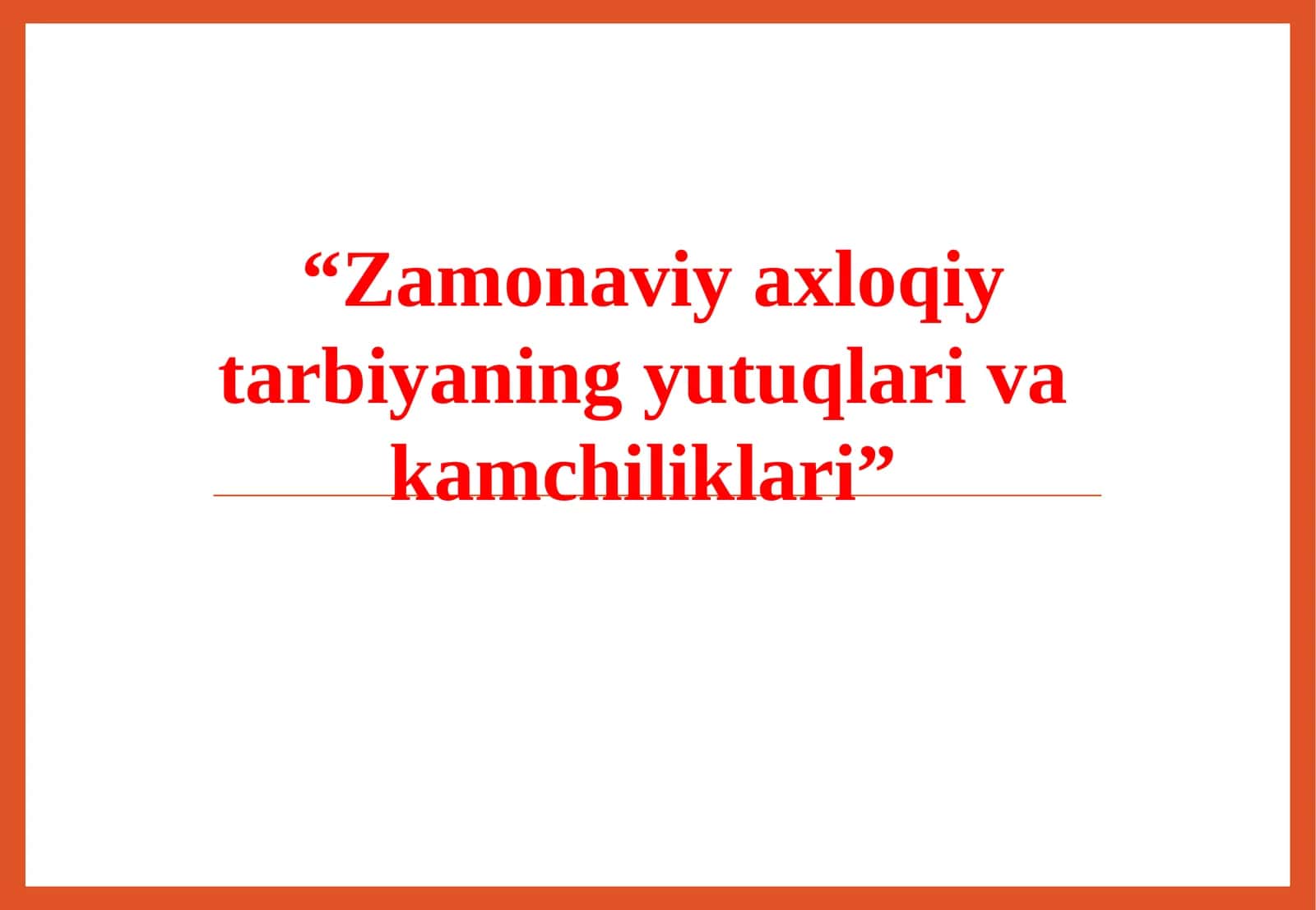 Zamonaviy axloqiy tarbiyaning yutuqlari va kamchiliklari 1