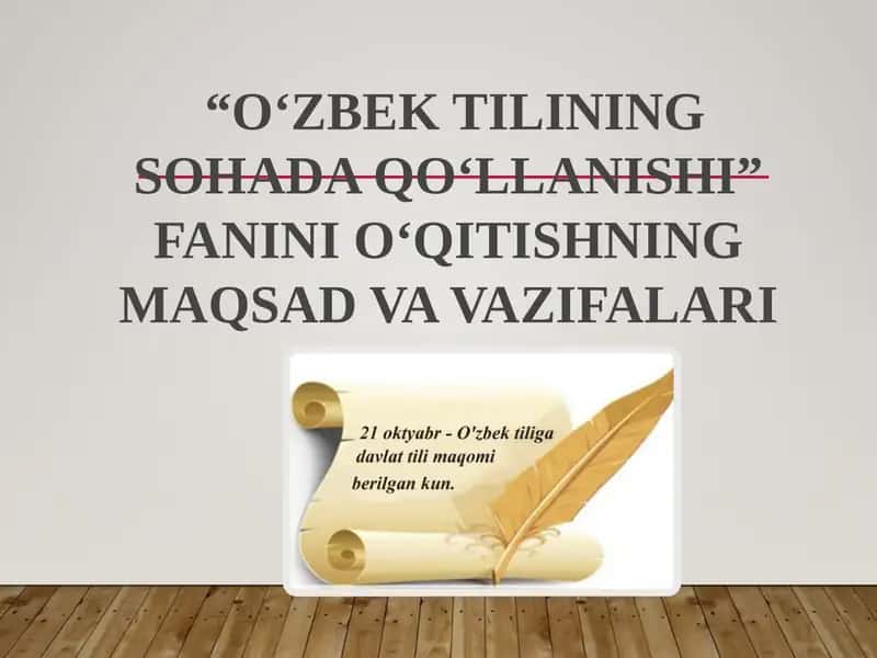 O‘ZBEK TILINING SOHADA QO‘LLANISHI” FANINI O‘QITISHNING MAQSAD VA VAZIFALARI 1