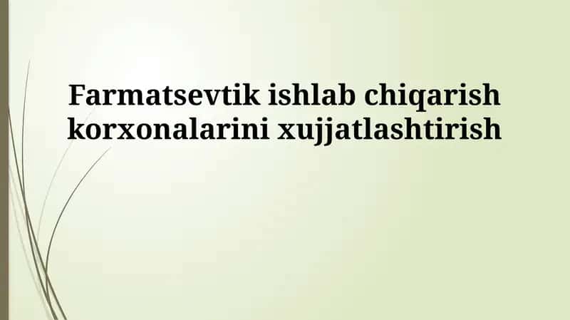 Farmatsevtik ishlab chiqarish korxonalarini xujjatlashtirish 1