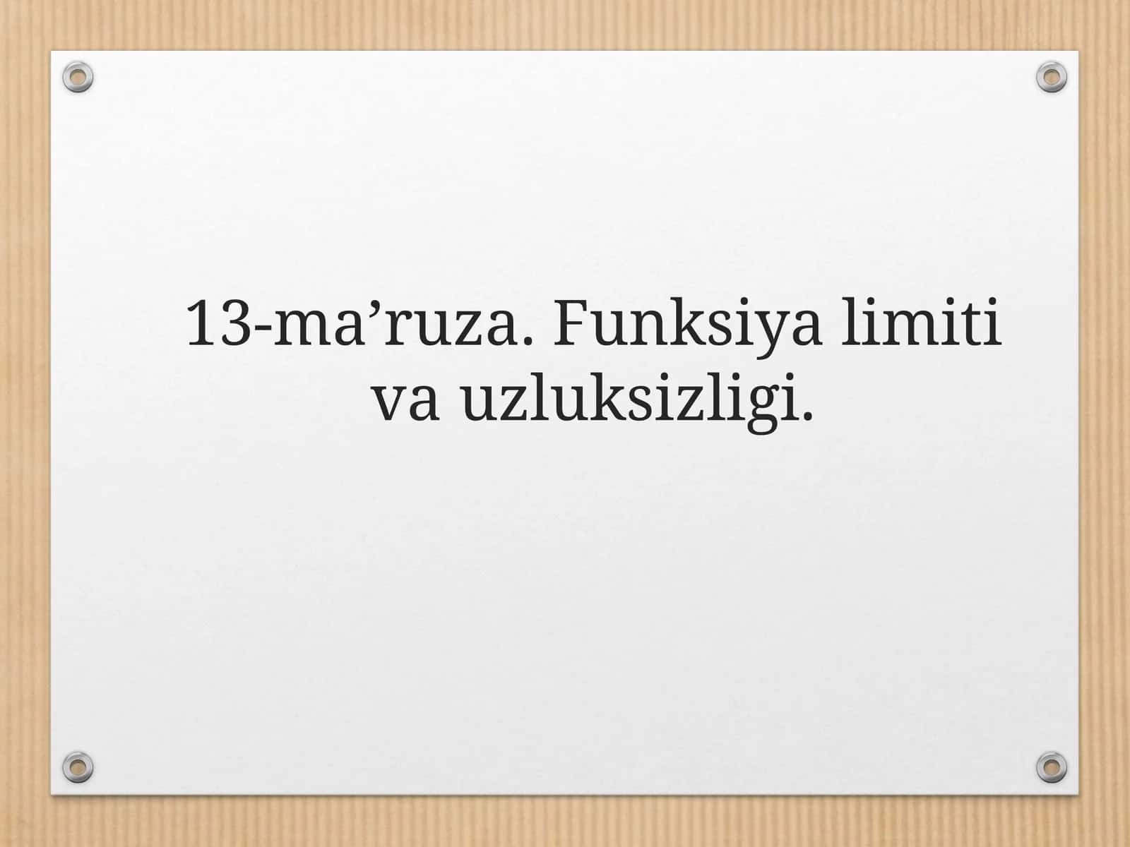 13-mа’ruzа. Funksiya limiti va uzluksizligi 1
