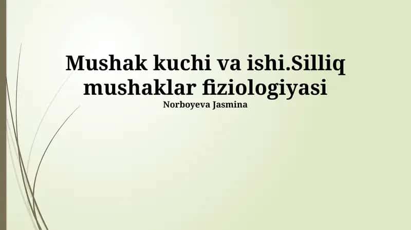 Mushak kuchi va ishi.Silliq mushaklar fiziologiyasi 1