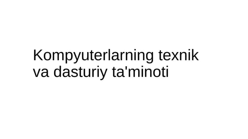 Kompyuterlarning texnik va dasturiy ta'minoti 1