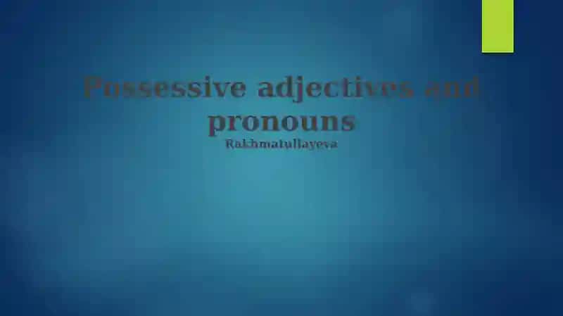 Possessive adjectives and pronouns