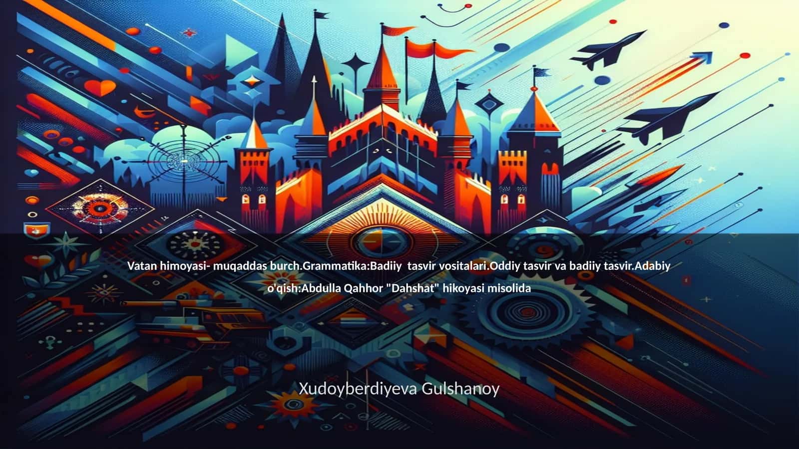 Vatan himoyasi- muqaddas burch.Grammatika:Badiiy tasvir vositalari.Oddiy tasvir va badiiy tasvir.Adabiy o'qish:Abdulla Qahhor "Dahshat" hikoyasi misolida 1