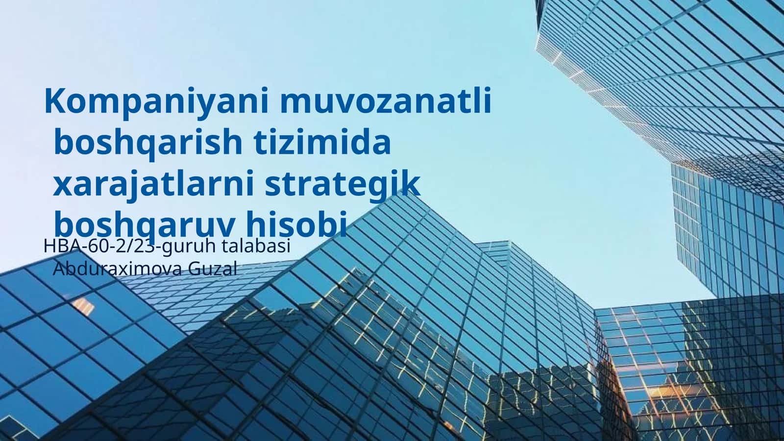 Kompaniyani muvozanatli boshqarish tizimida xarajatlarni strategik boshqaruv hisobi 1