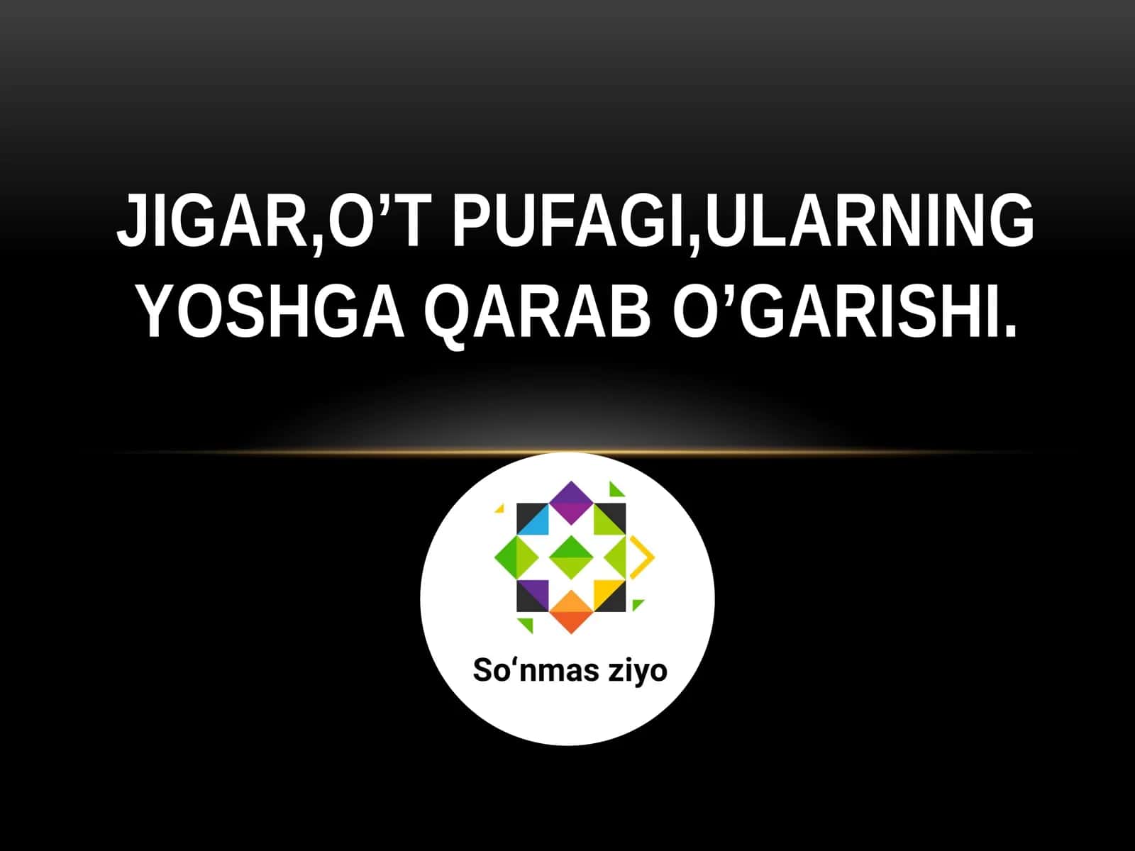 Jigar, o’t pufagi,ularning yoshga qarab o’garishi. 1