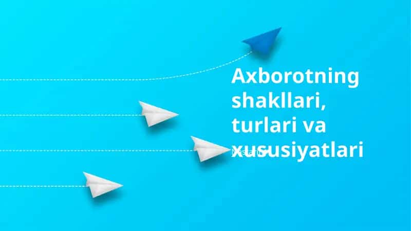 Axborotning shakllari, turlari va xususiyatlari 1
