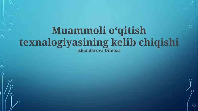 Muammoli o'qitish texnalogiyasining kelib chiqishi 1