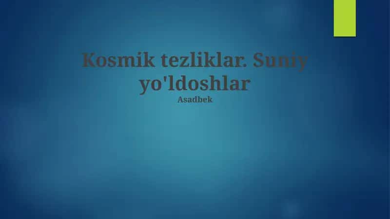 Kosmik tezliklar. Suniy yo'ldoshlar 1