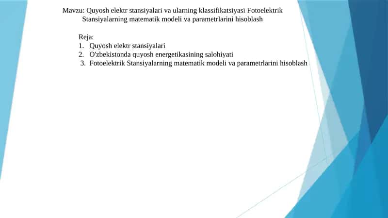 Quyosh elektr stansiyalari va ularning klassifikatsiyasi Fotoelektrik Stansiyalarning matematik modeli va parametrlarini hisoblash. 1