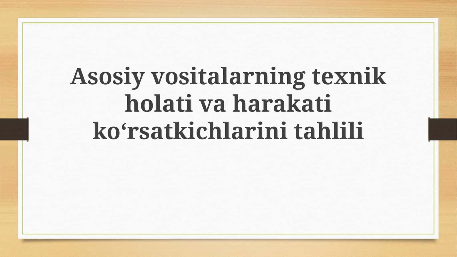 Asosiy vositalarning texnik holati va harakat ko'rsatkichlarini tahlili 1
