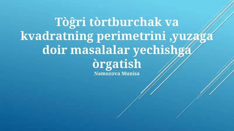 To'g'ri to'rtburchak va kvadratning perimetrini,yuzaga doir masalalar yechishga òrgatish 1