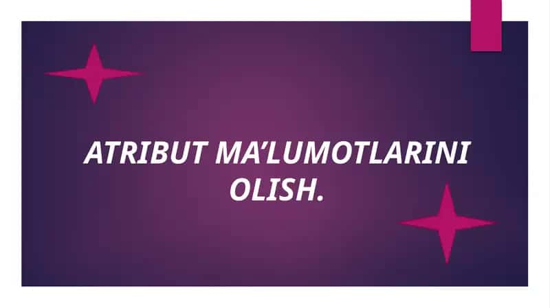 ATRIBUT MA’LUMOTLARINI OLISH 1