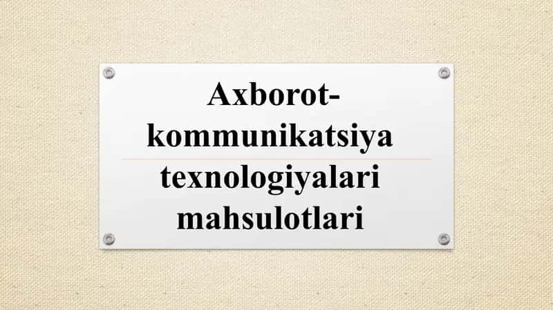 Axborot-kommunikatsiya texnologiyalari mahsulotlari 1