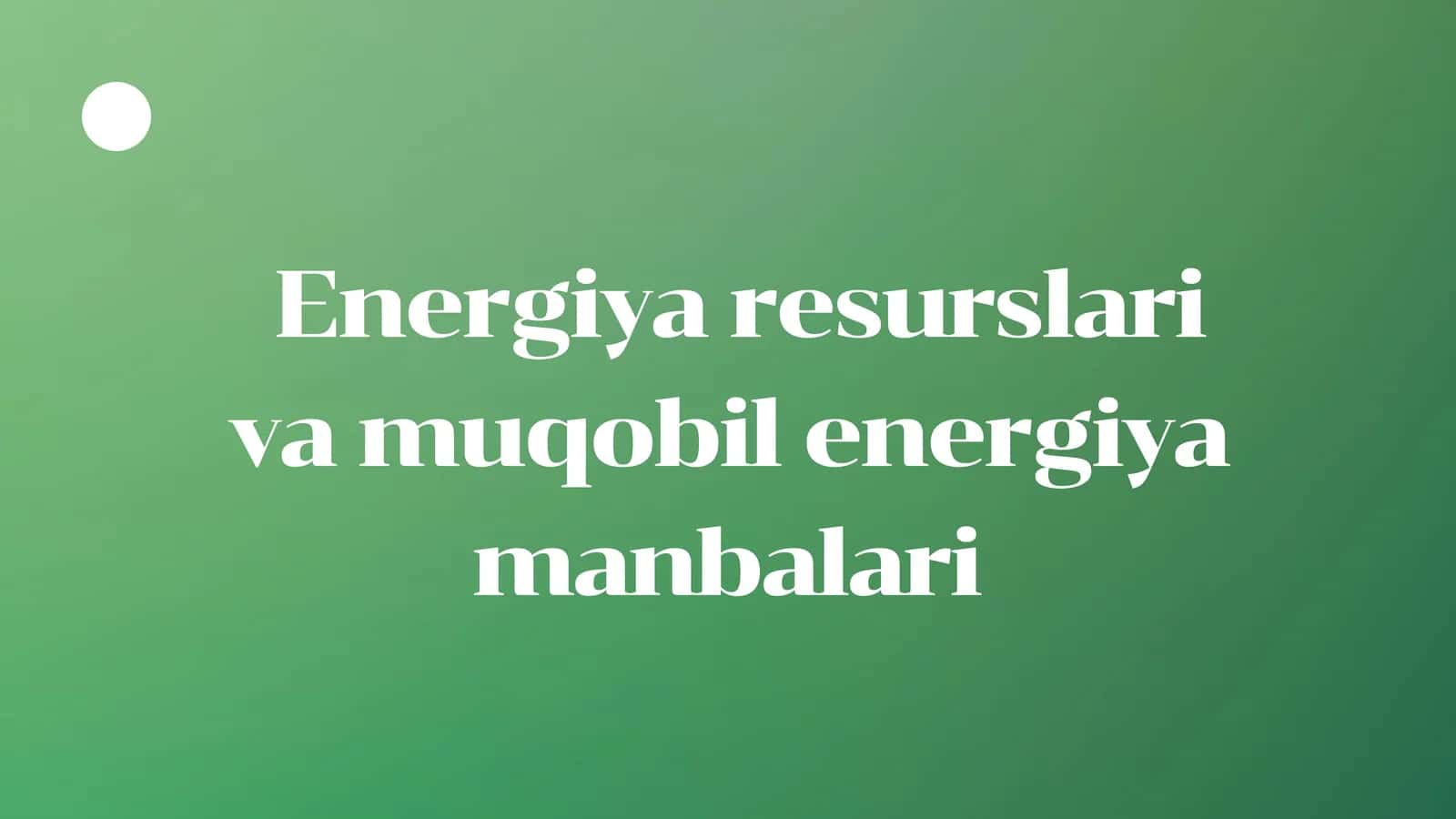 Energiya resurslari va muqobil energiya manbalari 1