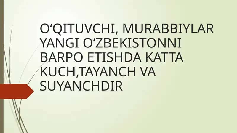 O‘QITUVCHI, MURABBIYLAR YANGI O‘ZBEKISTONNI BARPO ETISHDA KATTA KUCH,TAYANCH VA SUYANCHDIR 1