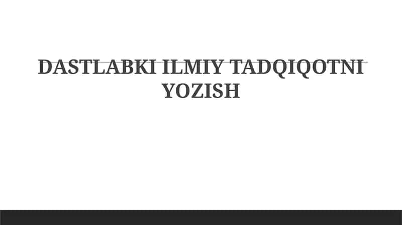 DASTLABKI ILMIY TADQIQOTNI YOZISH 1