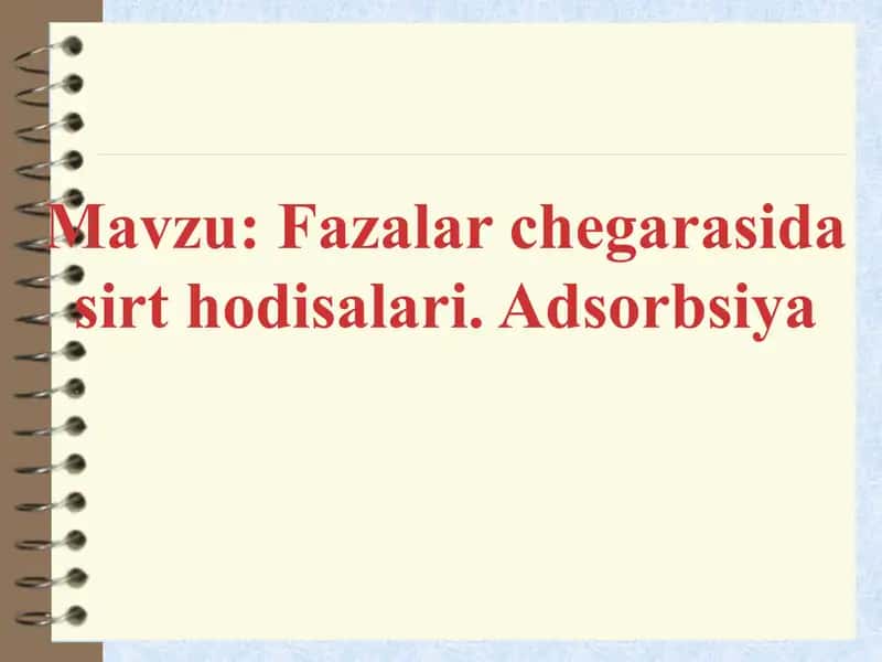 Fazalar chegarasida sirt hodisalari. Adsorbsiya 1
