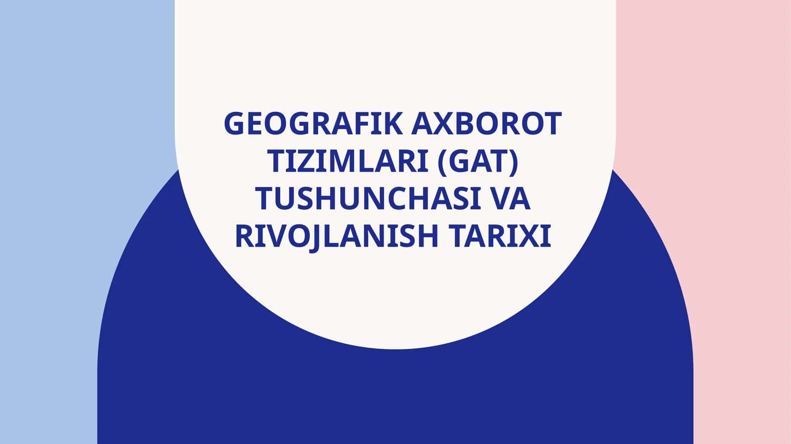 GEOGRAFIK AXBOROT TIZIMLARI (GAT) TUSHUNCHASI VA RIVOJLANISH TARIXI 1