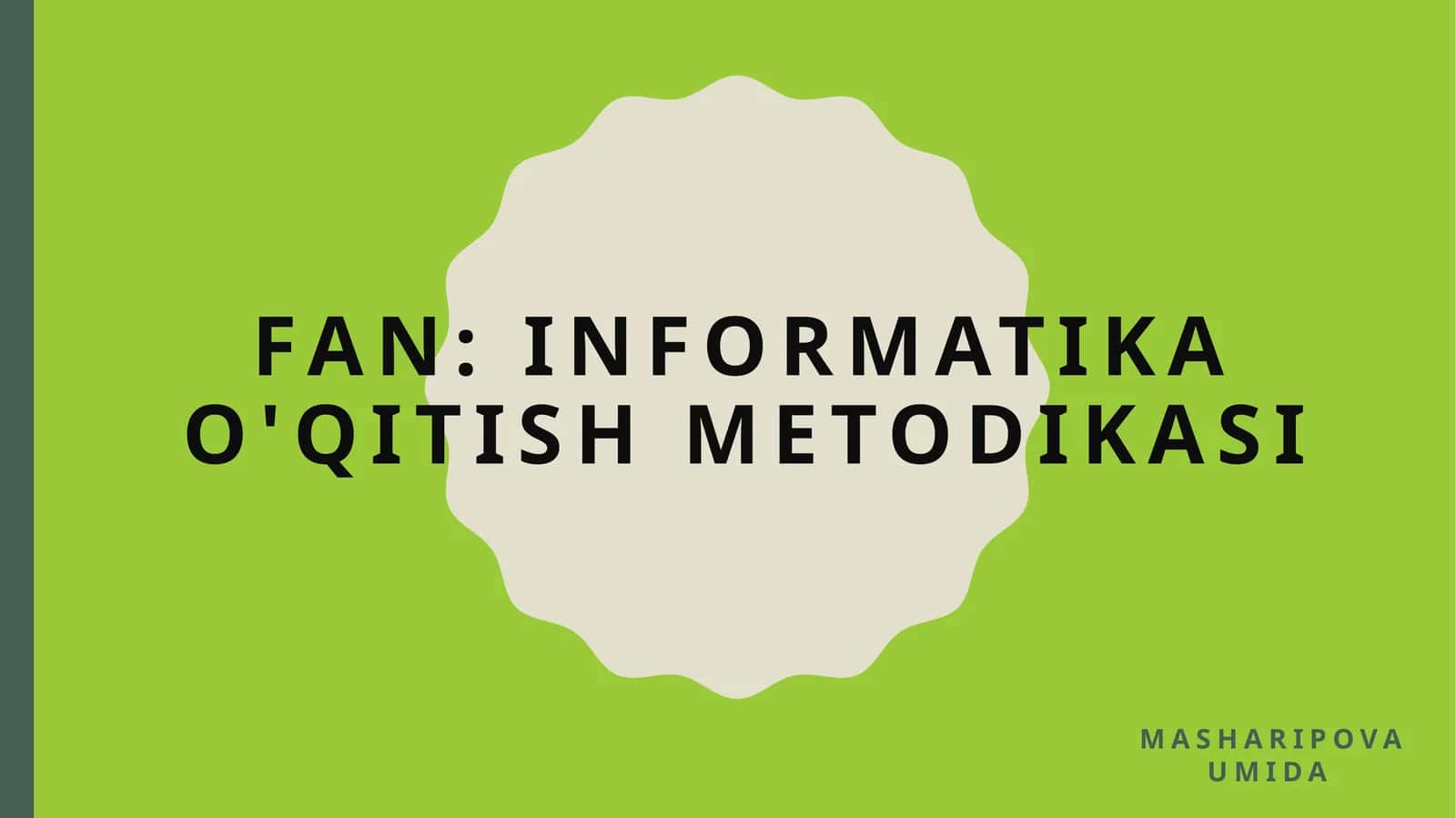 Fan: Informatika o'qitish metodikasi 1
