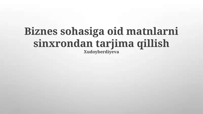 Biznes sohasiga oid matnlarni sinxrondan tarjima qillish 1